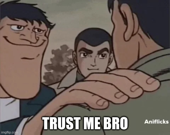 Meme Trust me bro